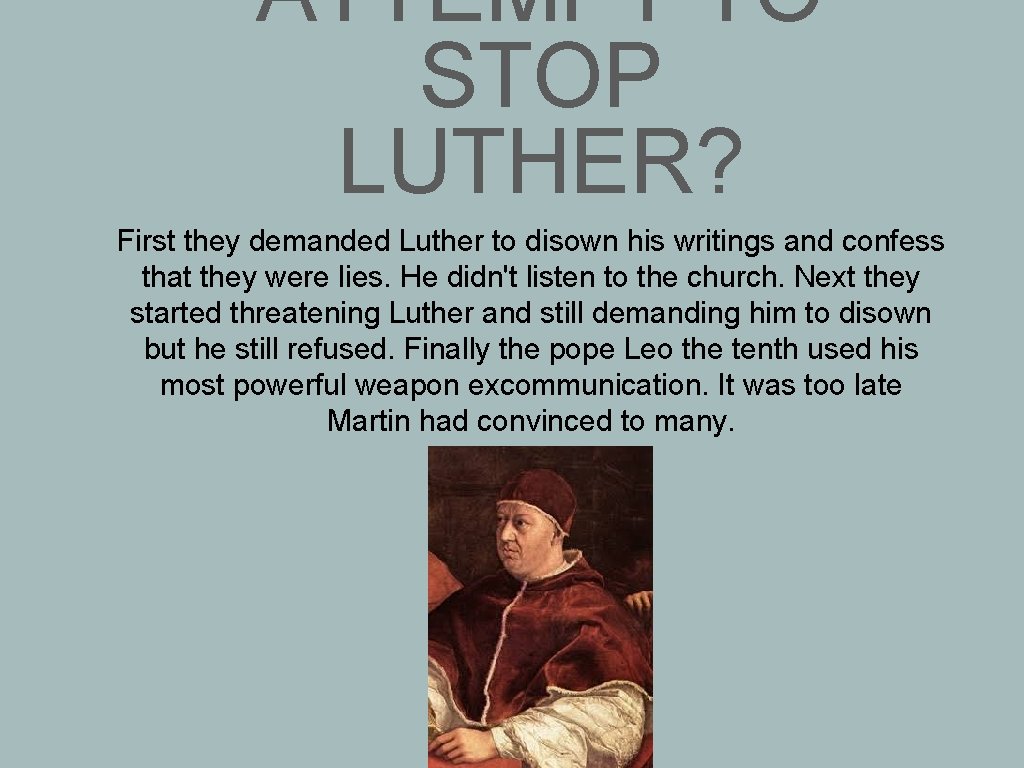 ATTEMPT TO STOP LUTHER? First they demanded Luther to disown his writings and confess