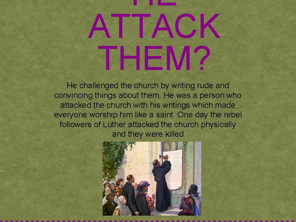 HE ATTACK THEM? He challenged the church by writing rude and convincing things about