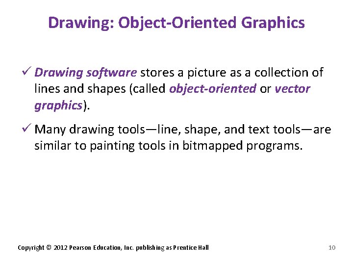 Drawing: Object-Oriented Graphics ü Drawing software stores a picture as a collection of lines
