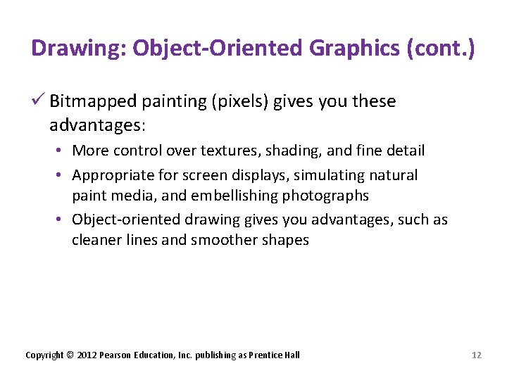 Drawing: Object-Oriented Graphics (cont. ) ü Bitmapped painting (pixels) gives you these advantages: •