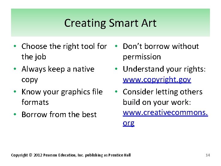 Creating Smart Art • Choose the right tool for • Don’t borrow without the