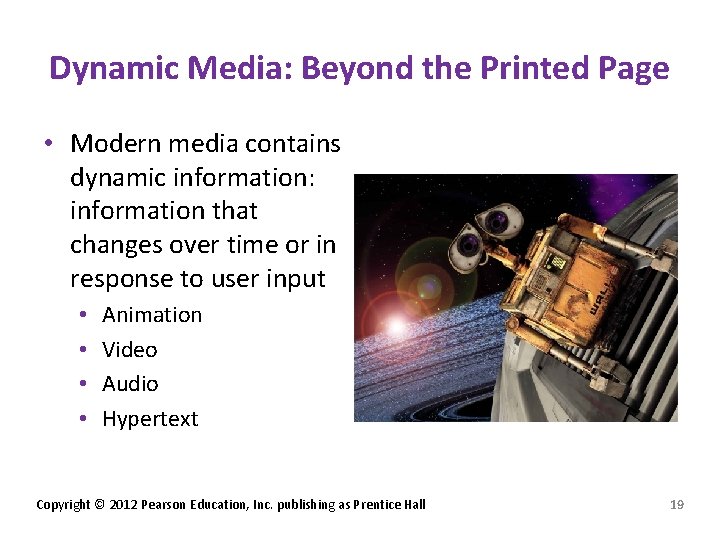 Dynamic Media: Beyond the Printed Page • Modern media contains dynamic information: information that