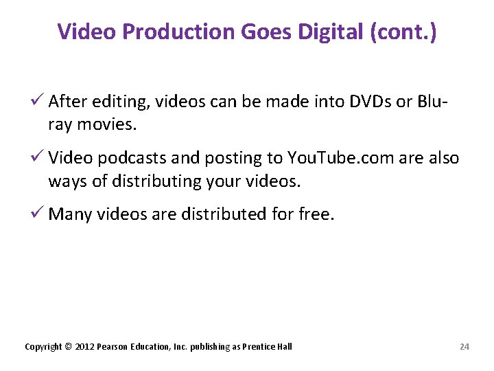 Video Production Goes Digital (cont. ) ü After editing, videos can be made into