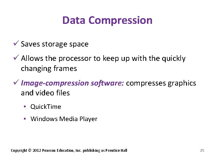 Data Compression ü Saves storage space ü Allows the processor to keep up with