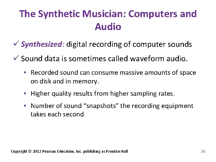 The Synthetic Musician: Computers and Audio ü Synthesized: digital recording of computer sounds ü