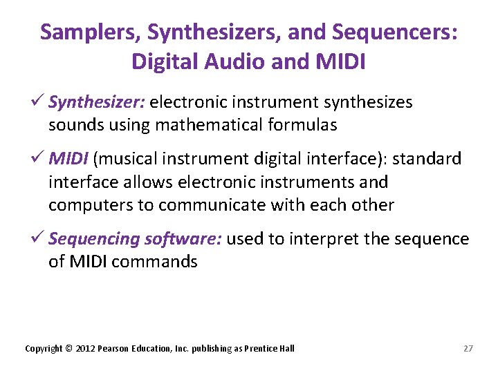 Samplers, Synthesizers, and Sequencers: Digital Audio and MIDI ü Synthesizer: electronic instrument synthesizes sounds