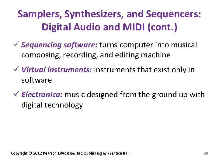 Samplers, Synthesizers, and Sequencers: Digital Audio and MIDI (cont. ) ü Sequencing software: turns