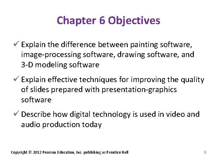 Chapter 6 Objectives ü Explain the difference between painting software, image-processing software, drawing software,