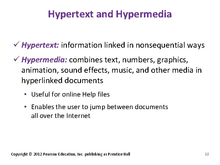 Hypertext and Hypermedia ü Hypertext: information linked in nonsequential ways ü Hypermedia: combines text,