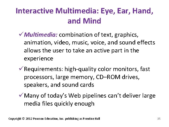 Interactive Multimedia: Eye, Ear, Hand, and Mind üMultimedia: combination of text, graphics, animation, video,
