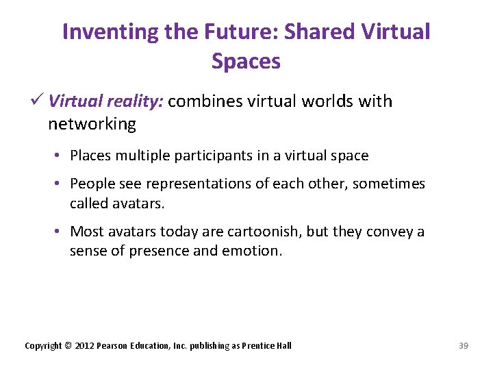 Inventing the Future: Shared Virtual Spaces ü Virtual reality: combines virtual worlds with networking