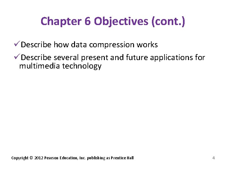 Chapter 6 Objectives (cont. ) üDescribe how data compression works üDescribe several present and