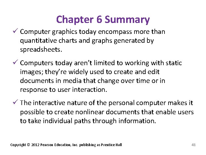 Chapter 6 Summary ü Computer graphics today encompass more than quantitative charts and graphs