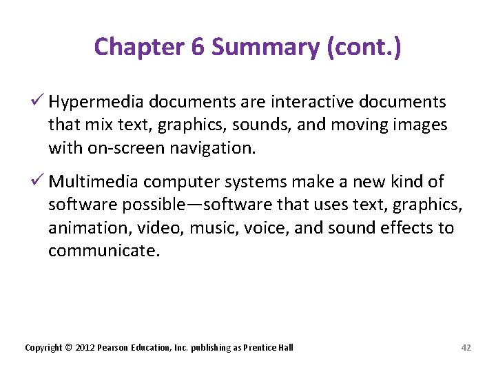 Chapter 6 Summary (cont. ) ü Hypermedia documents are interactive documents that mix text,