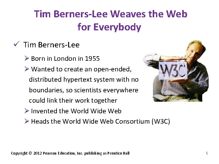 Tim Berners-Lee Weaves the Web for Everybody ü Tim Berners-Lee Ø Born in London
