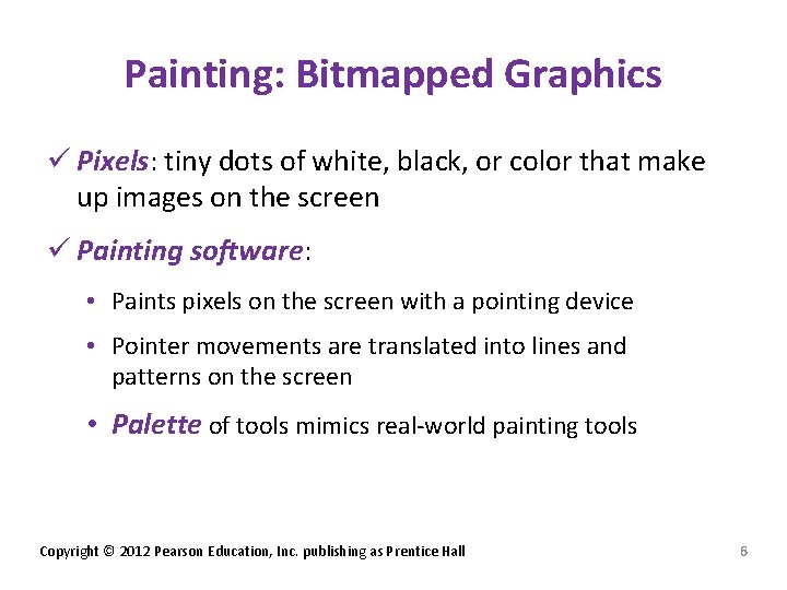 Painting: Bitmapped Graphics ü Pixels: tiny dots of white, black, or color that make