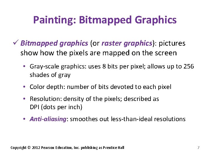 Painting: Bitmapped Graphics ü Bitmapped graphics (or raster graphics): pictures show the pixels are