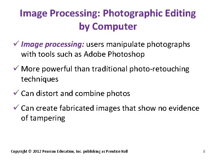 Image Processing: Photographic Editing by Computer ü Image processing: users manipulate photographs with tools