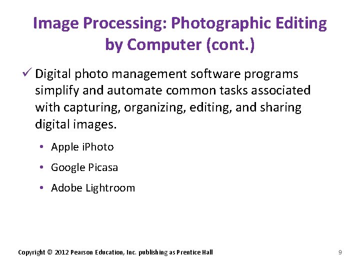 Image Processing: Photographic Editing by Computer (cont. ) ü Digital photo management software programs