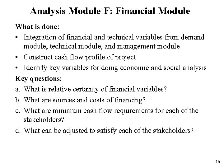 Analysis Module F: Financial Module What is done: • Integration of financial and technical
