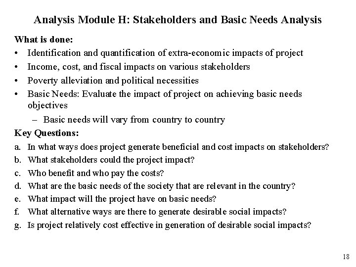 Analysis Module H: Stakeholders and Basic Needs Analysis What is done: • Identification and