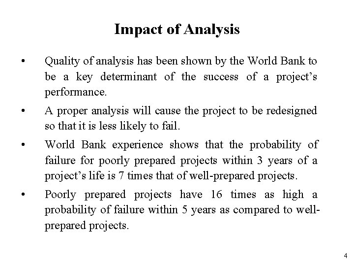 Impact of Analysis • Quality of analysis has been shown by the World Bank