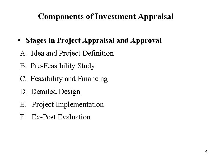 Components of Investment Appraisal • Stages in Project Appraisal and Approval A. Idea and