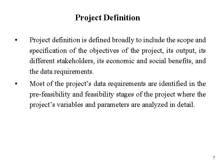 Project Definition • Project definition is defined broadly to include the scope and specification