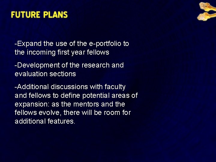 -Expand the use of the e-portfolio to the incoming first year fellows -Development of