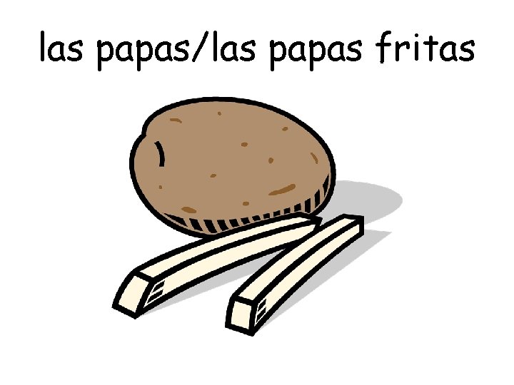 las papas/las papas fritas 