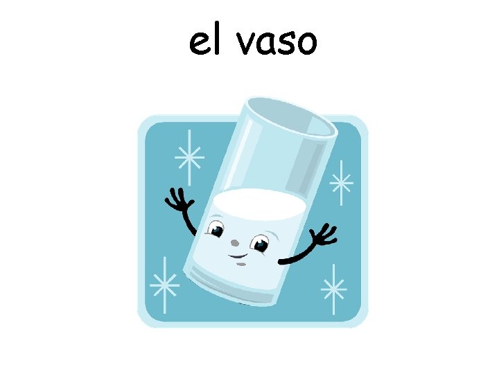 el vaso 