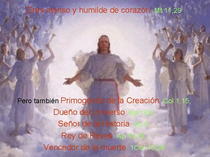 Eres manso y humilde de corazón Mt 11, 29 Pero también Primogénito de la