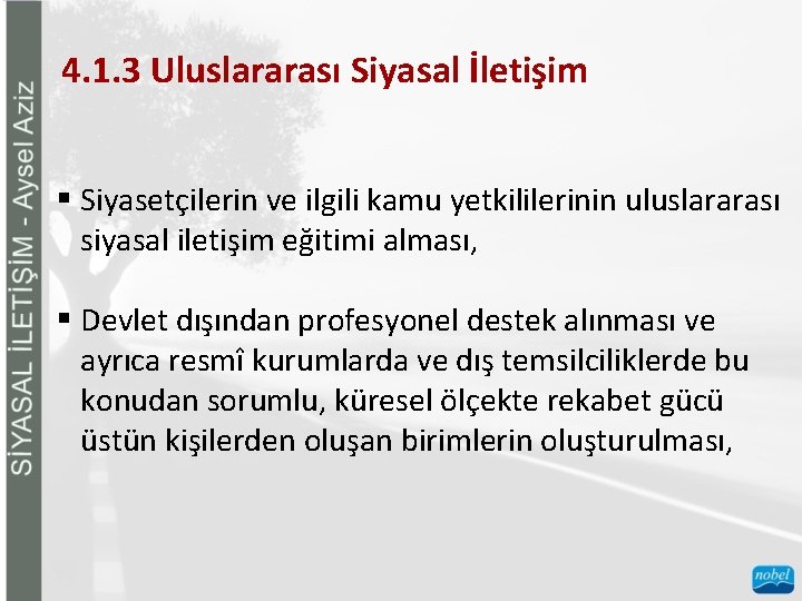 4. 1. 3 Uluslararası Siyasal İletişim § Siyasetçilerin ve ilgili kamu yetkililerinin uluslararası siyasal