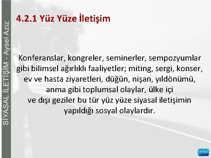 4. 2. 1 Yüze İletişim Konferanslar, kongreler, seminerler, sempozyumlar gibi bilimsel ağırlıklı faaliyetler; miting,