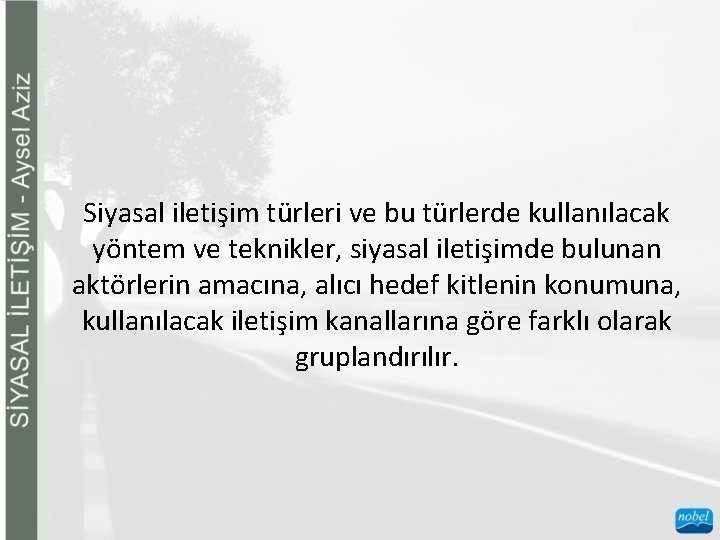 Siyasal iletişim türleri ve bu türlerde kullanılacak yöntem ve teknikler, siyasal iletişimde bulunan aktörlerin