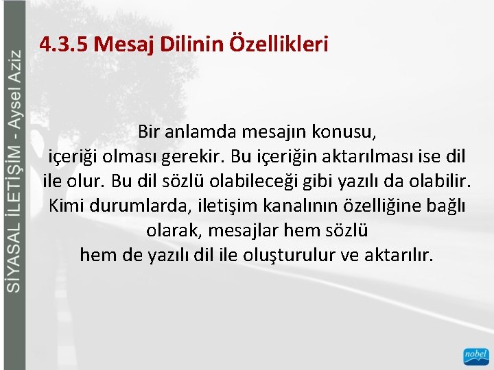 4. 3. 5 Mesaj Dilinin Özellikleri Bir anlamda mesajın konusu, içeriği olması gerekir. Bu