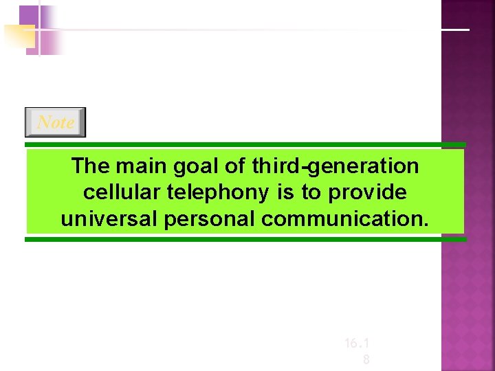 Note The main goal of third-generation cellular telephony is to provide universal personal communication.