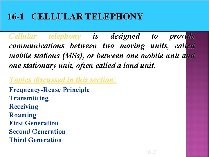 16 -1 CELLULAR TELEPHONY Cellular telephony is designed to provide communications between two moving