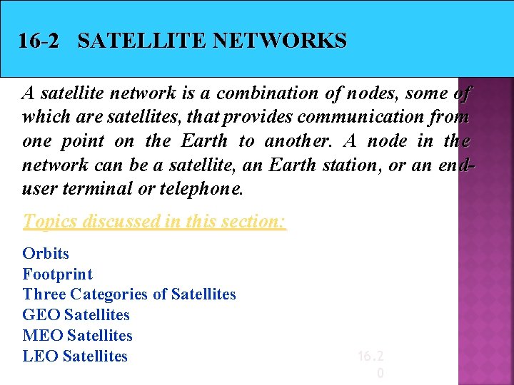 16 -2 SATELLITE NETWORKS A satellite network is a combination of nodes, some of