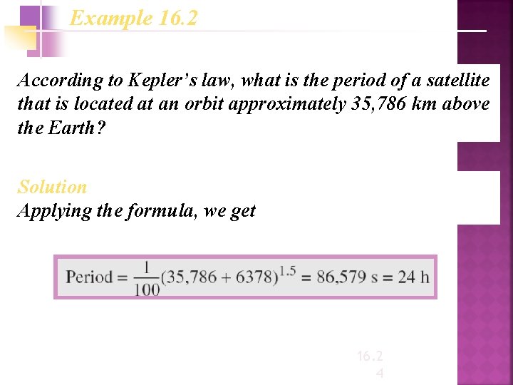Example 16. 2 According to Kepler’s law, what is the period of a satellite
