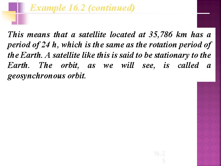 Example 16. 2 (continued) This means that a satellite located at 35, 786 km