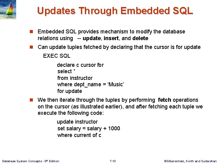 Updates Through Embedded SQL n Embedded SQL provides mechanism to modify the database relations