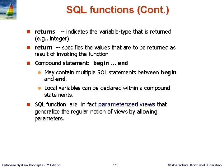 SQL functions (Cont. ) n returns -- indicates the variable-type that is returned (e.