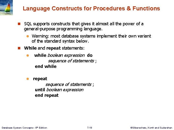 Language Constructs for Procedures & Functions n SQL supports constructs that gives it almost