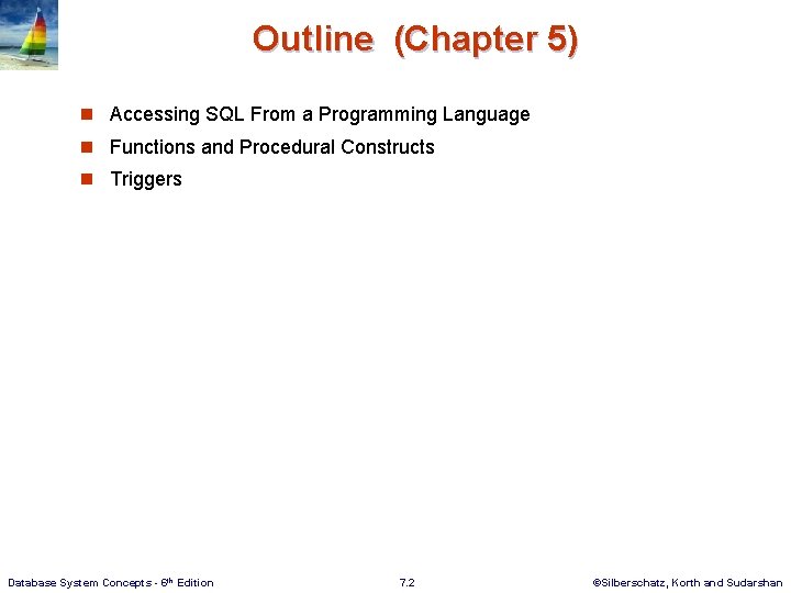 Outline (Chapter 5) n Accessing SQL From a Programming Language n Functions and Procedural