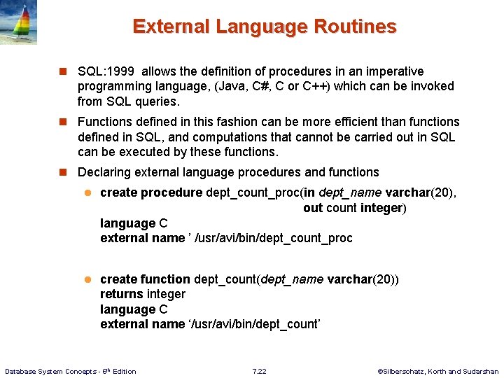 External Language Routines n SQL: 1999 allows the definition of procedures in an imperative