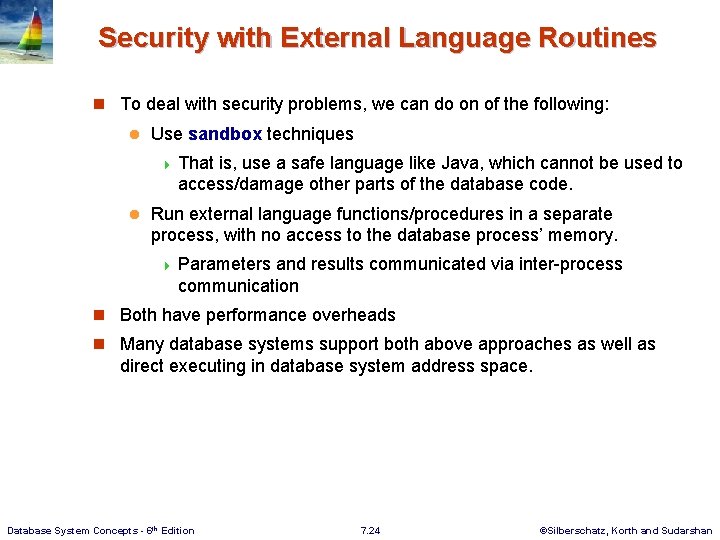 Security with External Language Routines n To deal with security problems, we can do