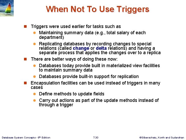 When Not To Use Triggers n Triggers were used earlier for tasks such as