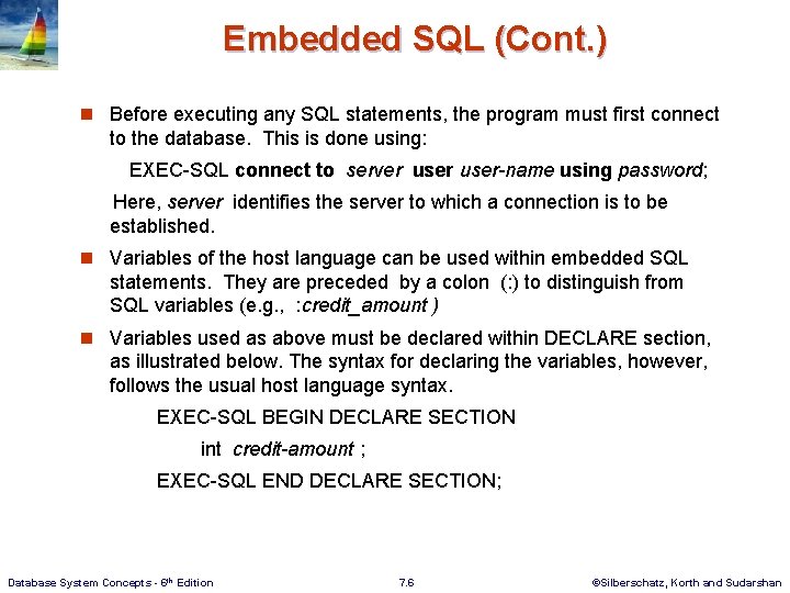 Embedded SQL (Cont. ) n Before executing any SQL statements, the program must first