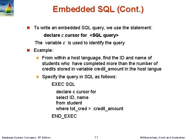 Embedded SQL (Cont. ) n To write an embedded SQL query, we use the